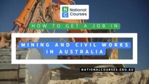 How to Get a Job in Mining and Civil Construction in Australia
